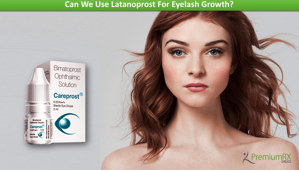 Can You Use Latanoprost for Eyelash Growth?