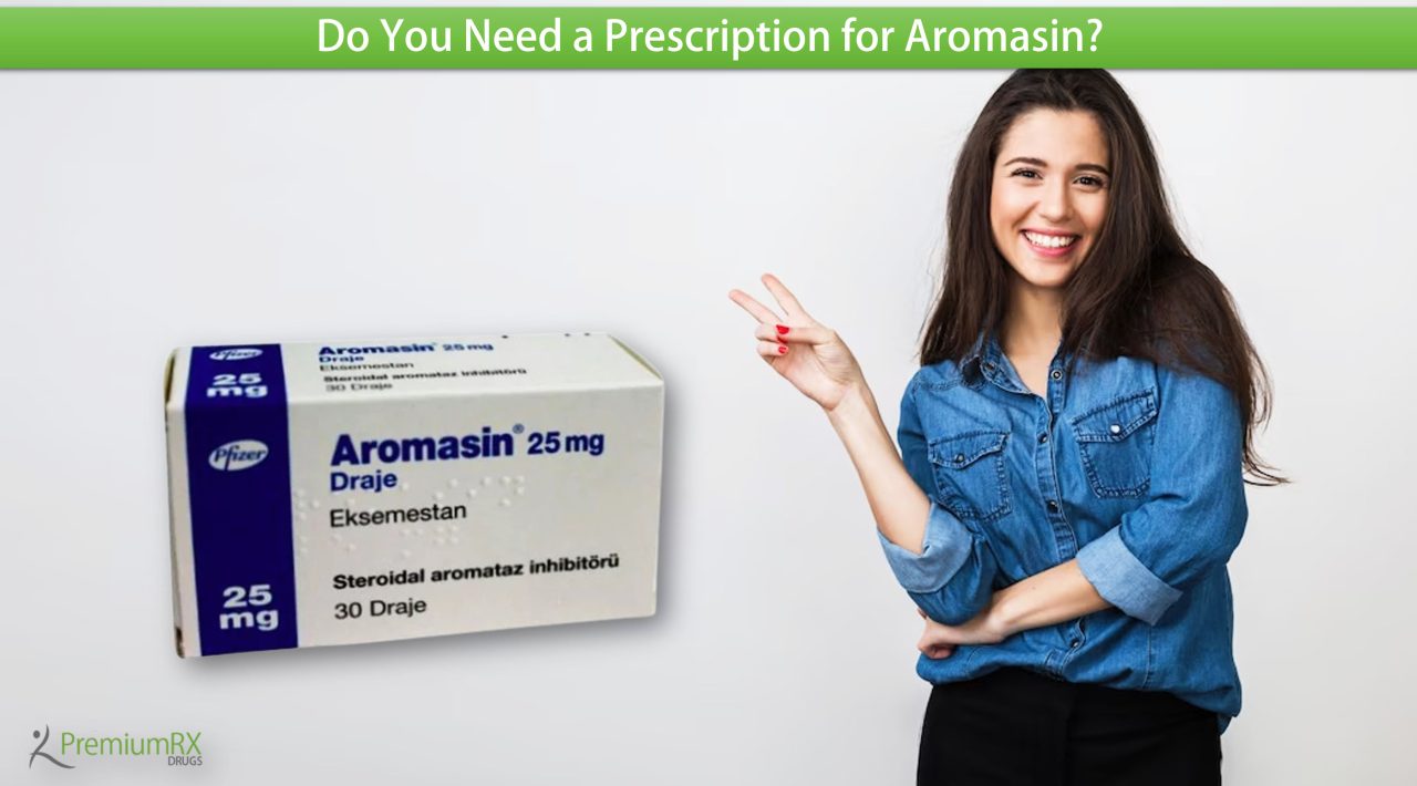 Do You Need a Prescription for Aromasin? PremiumRx Online Pharmacy