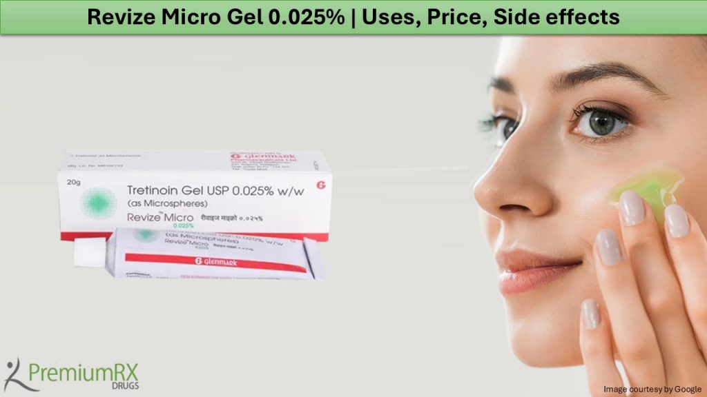 Revize Micro Gel 0.025% Uses, Price, Side effects