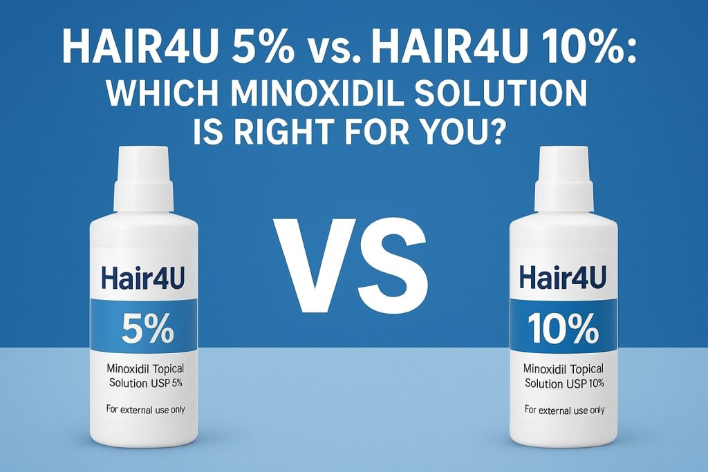 Infographic comparing Hair4U 5% vs. Hair4U 10% Minoxidil solution for hair regrowth. Highlights strength, effectiveness, recommended users, side effects, and guidance on choosing the right treatment for hair loss.”
